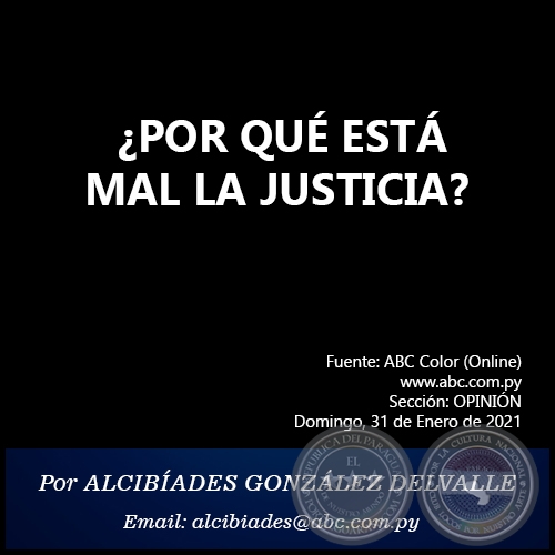 ¿POR QUÉ ESTÁ MAL LA JUSTICIA? - Por ALCIBÍADES GONZÁLEZ DELVALLE - Domingo, 31 de Enero de 2021